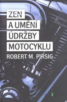 Zen a umění údržby motocyklu - Robert M. Pirsig
