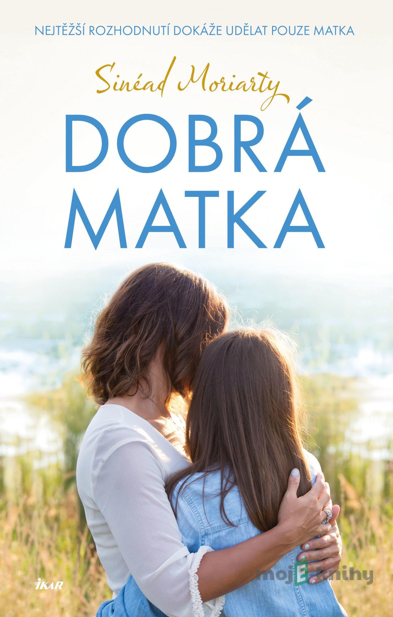 Dobrá matka - Sinéad Moriarty Dobrá matka - Sinéad Moriarty