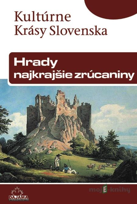 Hrady – najkrajšie zrúcaniny - Daniel Kollár, Jaroslav Nešpor Hrady – najkrajšie zrúcaniny - Daniel Kollár, Jaroslav Nešpor