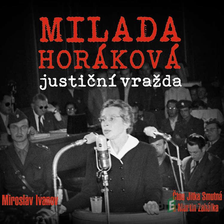 Milada Horáková: justiční vražda - Miroslav Ivanov Milada Horáková: justiční vražda - Miroslav Ivanov