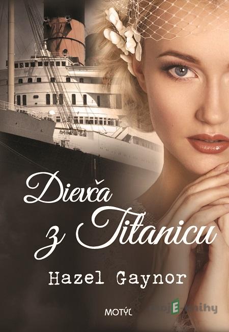 Dievča z Titanicu - Hazel Gaynor Dievča z Titanicu - Hazel Gaynor
