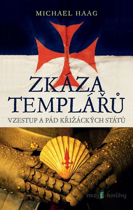 Zkáza templářů - Michael Haag Zkáza templářů - Michael Haag