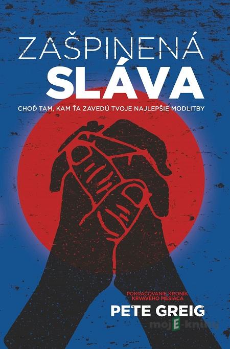 Zašpinená sláva - Pete Greig Zašpinená sláva - Pete Greig