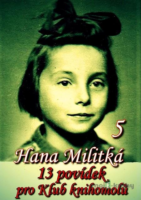 13 povídek pro Klub knihomolů 5 - Hana Militká 13 povídek pro Klub knihomolů 5 - Hana Militká