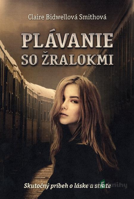 Plávanie so žralokmi - Claire Bidwellová Smithová Plávanie so žralokmi - Claire Bidwellová Smithová