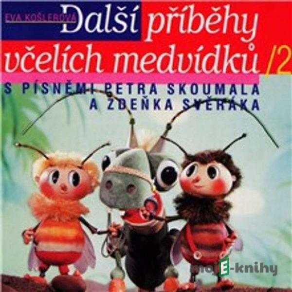 Včelí medvídci - Další příběhy - Eva Košlerová