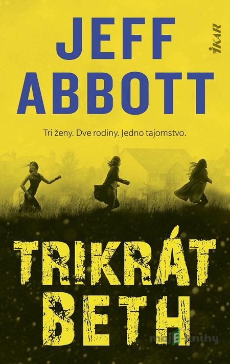 Trikrát Beth - Jeff Abbott Trikrát Beth - Jeff Abbott