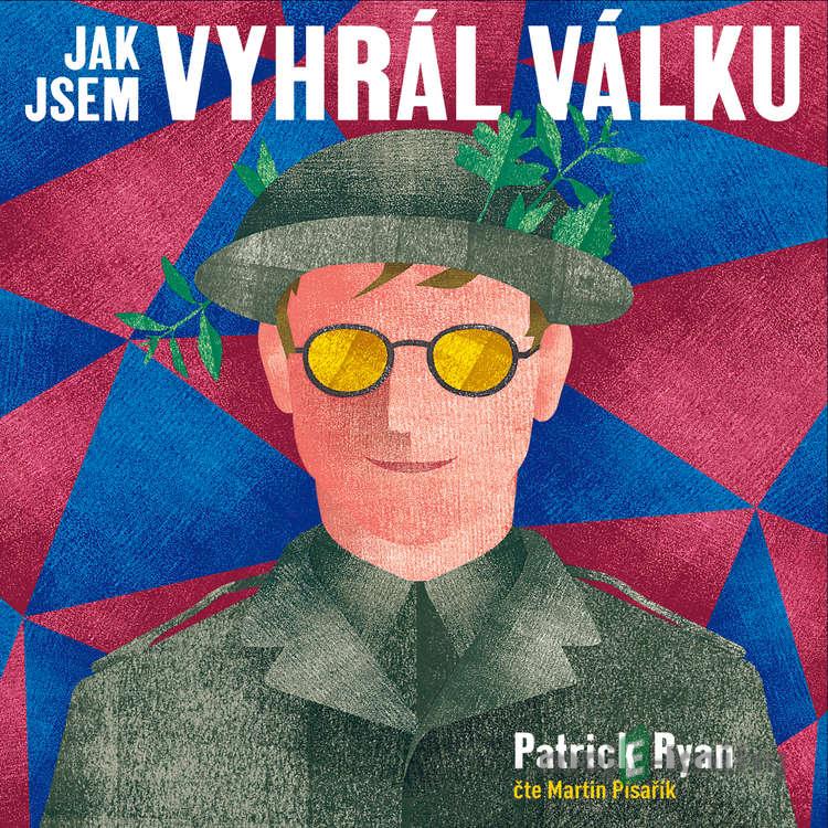 Jak jsem vyhrál válku - Patrick Ryan Jak jsem vyhrál válku - Patrick Ryan