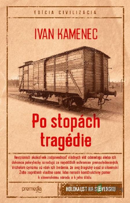 Po stopách tragédie - Ivan Kamenec Po stopách tragédie - Ivan Kamenec
