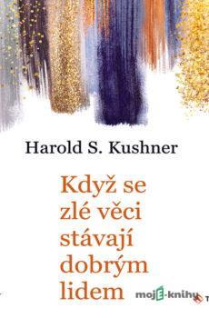 Když se zlé věci stávají dobrým lidem - Harold S. Kushner