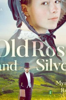 Old Rose and Silver (EN) - Myrtle Reed