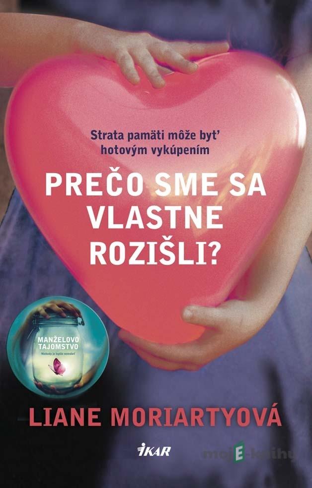 Prečo sme sa vlastne rozišli? - Liane Moriarty Prečo sme sa vlastne rozišli? - Liane Moriarty