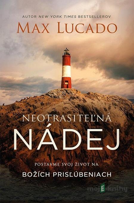 Neotrasiteľná nádej - Max Lucado Neotrasiteľná nádej - Max Lucado
