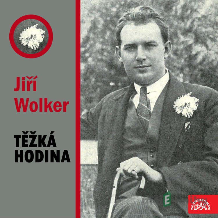 Těžká hodina - Jiří Wolker Těžká hodina - Jiří Wolker