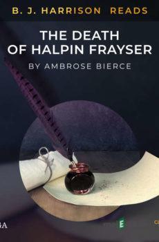 B. J. Harrison Reads The Death of Halpin Frayser (EN) - Ambrose Bierce