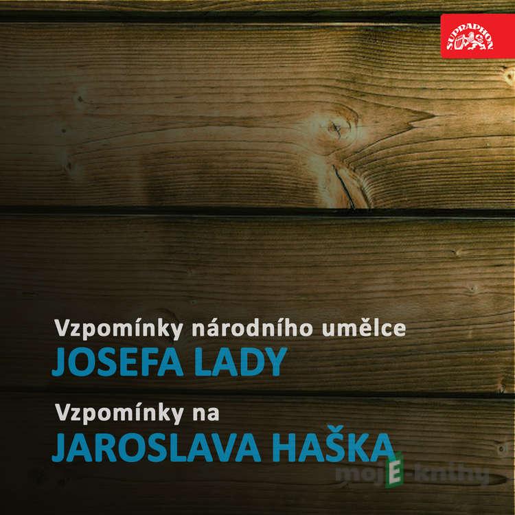 Vzpomínky národního umělce Josefa Lady / Vzpomínky na Jaroslava Haška - Josef Lada Vzpomínky národního umělce Josefa Lady / Vzpomínky na Jaroslava Haška - Josef Lada