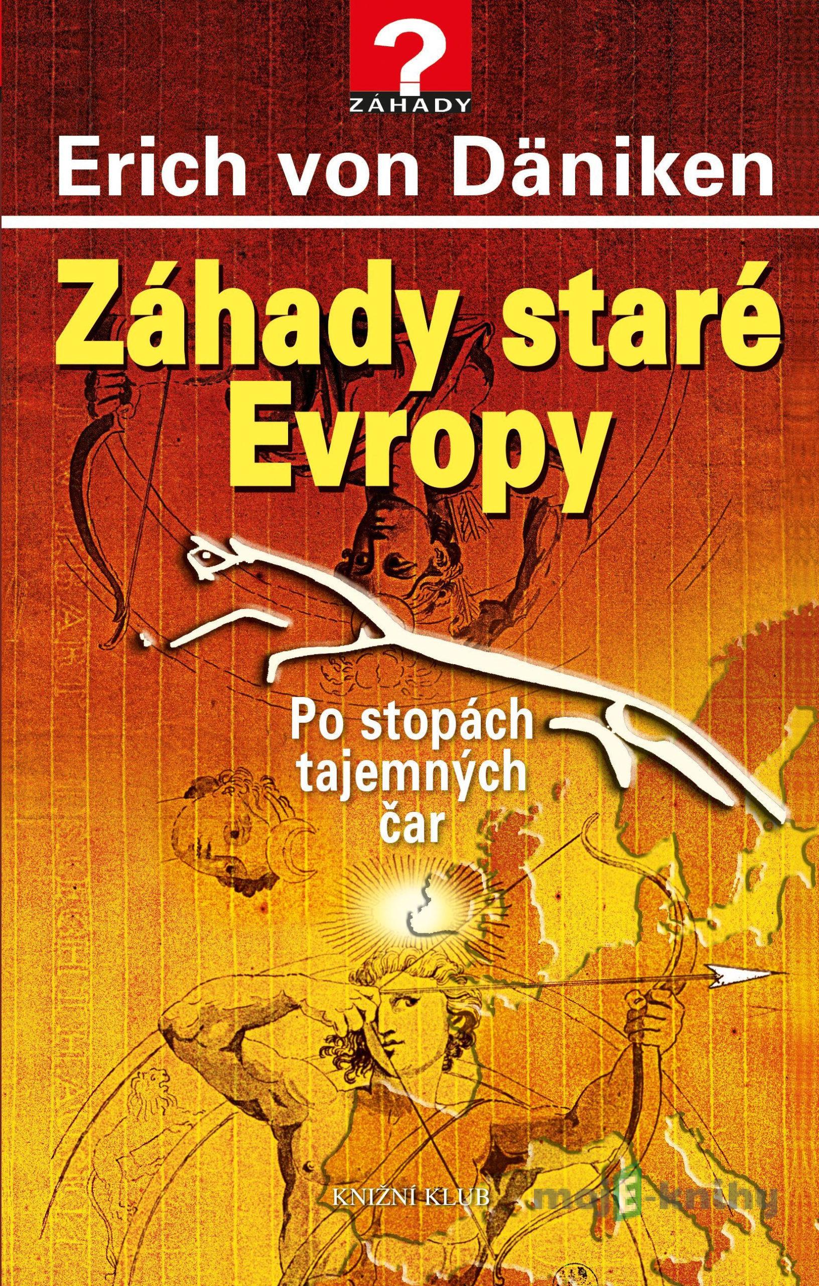 Záhady staré Evropy - Erich von Däniken Záhady staré Evropy - Erich von Däniken