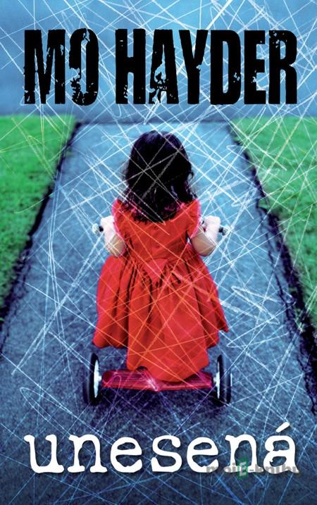 Unesená - Mo Hayder Unesená - Mo Hayder