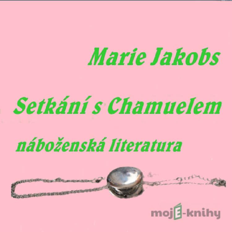 Setkání s Chamuelem - Marie Jakobs Setkání s Chamuelem - Marie Jakobs