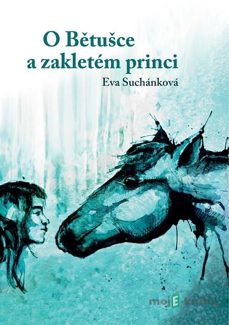 O Bětušce a zakletém princi - Eva Suchánková O Bětušce a zakletém princi - Eva Suchánková