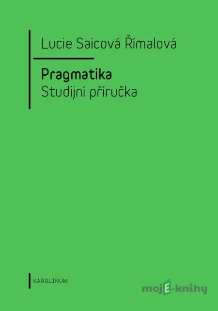Pragmatika - Lucie Saicová Římalová Pragmatika - Lucie Saicová Římalová