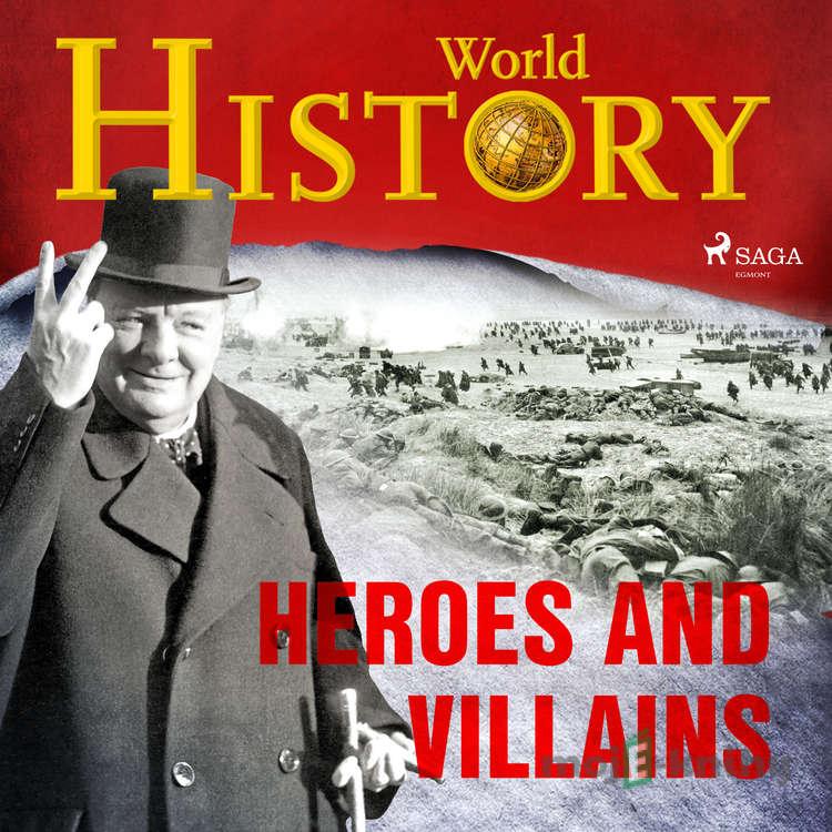 Heroes and Villains (EN) - World History Heroes and Villains (EN) - World History