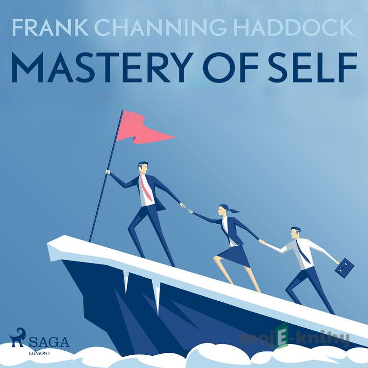 Mastery Of Self (EN) - Frank Channing Haddock Mastery Of Self (EN) - Frank Channing Haddock