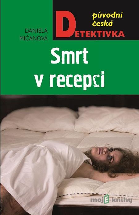 Smrt v recepci - Daniela Mičanová Smrt v recepci - Daniela Mičanová