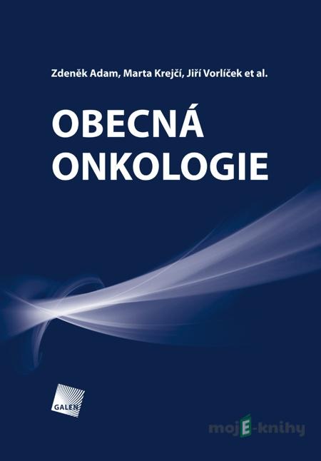 Obecná onkologie - Zdeněk Adam, Marta Krejčí, Jiří Vorlíček Obecná onkologie - Zdeněk Adam, Marta Krejčí, Jiří Vorlíček