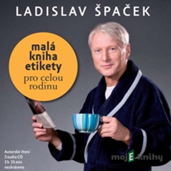 Malá kniha etikety pro celou rodinu - Ladislav Špaček