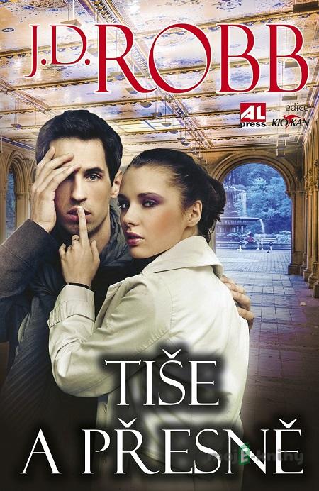 Tiše a přesně - J. D. Robb Tiše a přesně - J. D. Robb