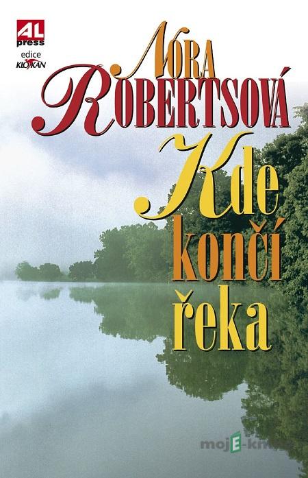 Kde končí řeka - Nora Roberts Kde končí řeka - Nora Roberts
