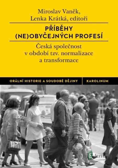 Příběhy (ne)obyčejných profesí - Miroslav Vaněk, Lenka Krátká Příběhy (ne)obyčejných profesí - Miroslav Vaněk, Lenka Krátká