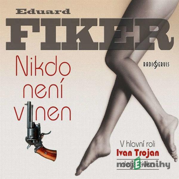 Nikdo není vinen - Eduard Fiker