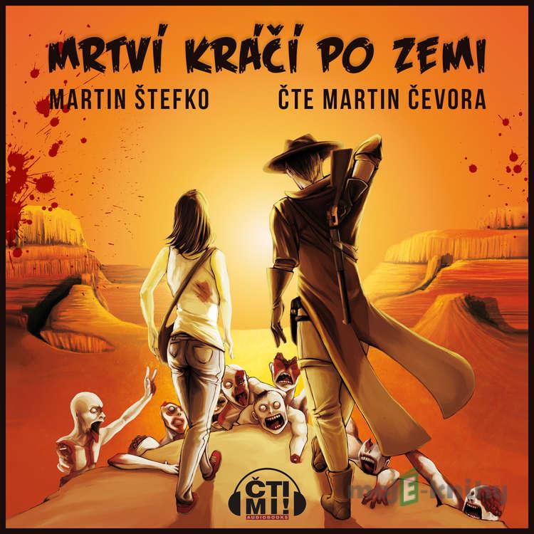Mrtví kráčí po zemi - Martin Štefko Mrtví kráčí po zemi - Martin Štefko