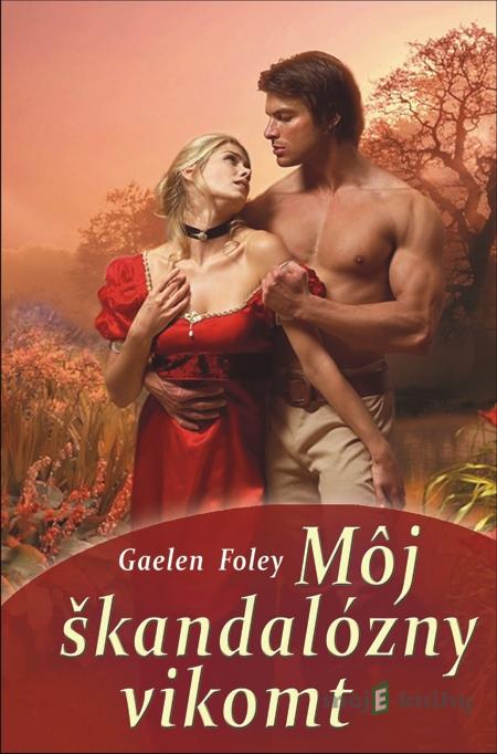 Môj škandalózny vikomt - Gaelen Foley Môj škandalózny vikomt - Gaelen Foley