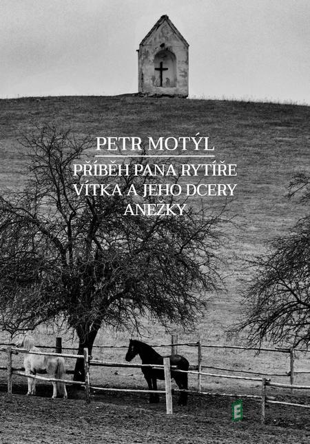 Příběh pana rytíře Vítka a jeho dcery Anežky - Petr Motýl Příběh pana rytíře Vítka a jeho dcery Anežky - Petr Motýl
