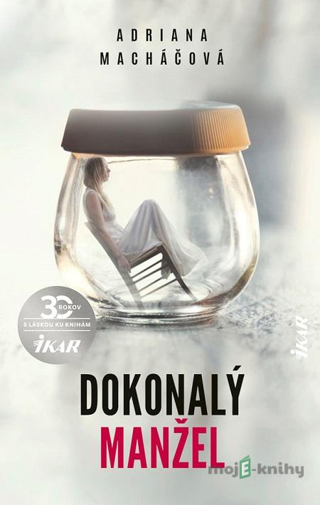 Dokonalý manžel - Adriana Macháčová Dokonalý manžel - Adriana Macháčová