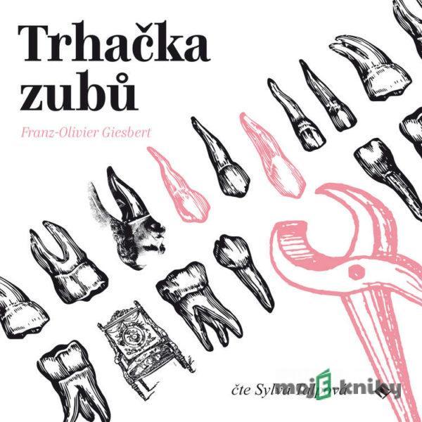 Trhačka zubů - Franz-Olivier Giesbert