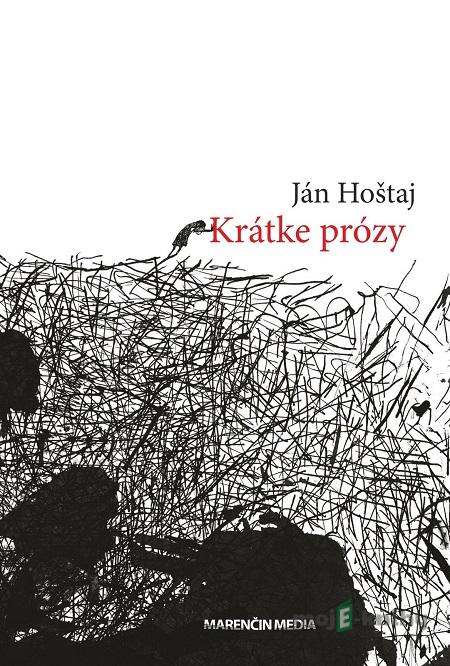 Krátke prózy - Ján Hoštaj Krátke prózy - Ján Hoštaj