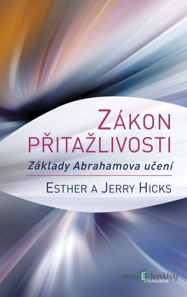 Zákon přitažlivosti - Esther Hicks, Jerry Hicks