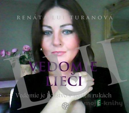Vedomie lieči - Renáta Lui Turanová Vedomie lieči - Renáta Lui Turanová