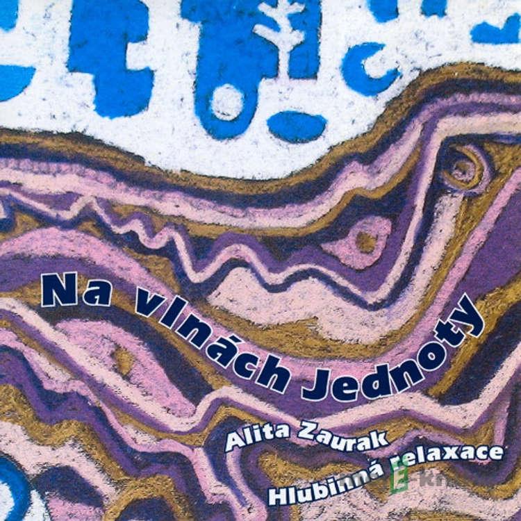 Na vlnách Jednoty - Alita Zaurak Na vlnách Jednoty - Alita Zaurak