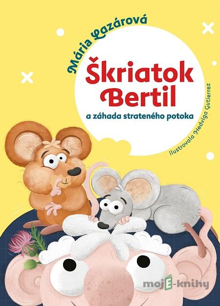 Škriatok Bertil a záhada strateného potoka - Mária Lazárová Škriatok Bertil a záhada strateného potoka - Mária Lazárová
