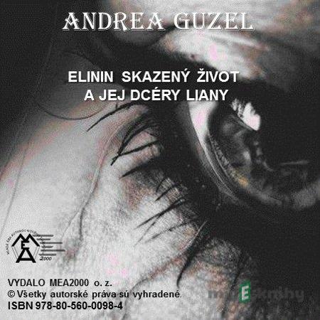Elinin skazený život a jej dcéry Liany - Andrea Guzel Elinin skazený život a jej dcéry Liany - Andrea Guzel