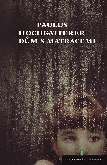 Dům s matracemi - Paulus Hochgatterer Dům s matracemi - Paulus Hochgatterer