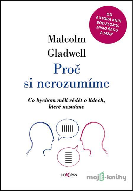 Proč si nerozumíme - Malcolm Gladwell Proč si nerozumíme - Malcolm Gladwell