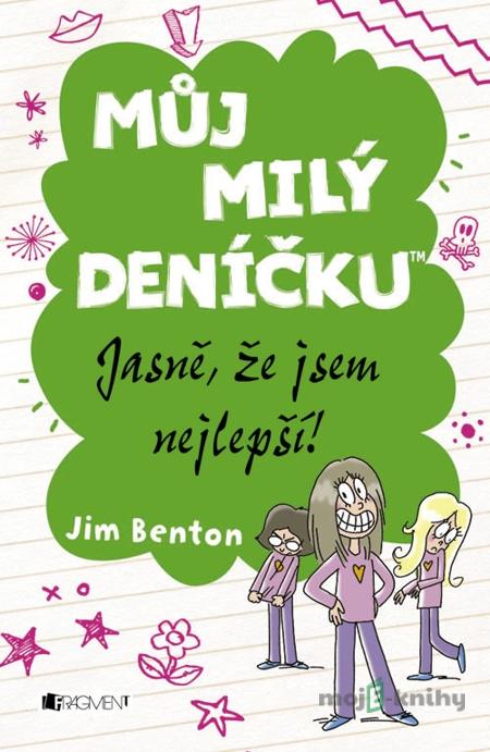 Můj milý deníčku – Jasně, že jsem nejlepší! - Jim Benton Můj milý deníčku – Jasně, že jsem nejlepší! - Jim Benton