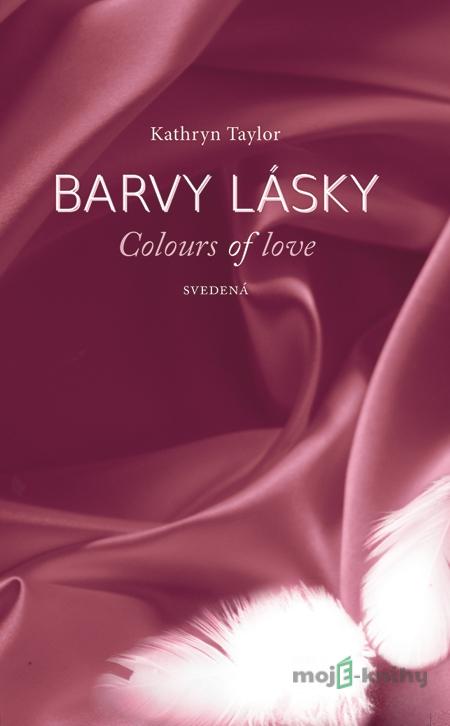 Barvy lásky - Svedená - Kathryn Taylor Barvy lásky - Svedená - Kathryn Taylor