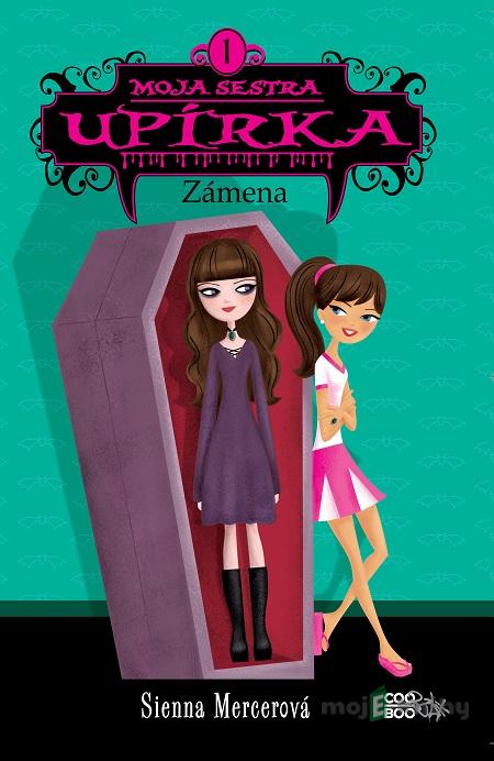 Moja sestra upírka: Zámena - Sienna Mercer Moja sestra upírka: Zámena - Sienna Mercer
